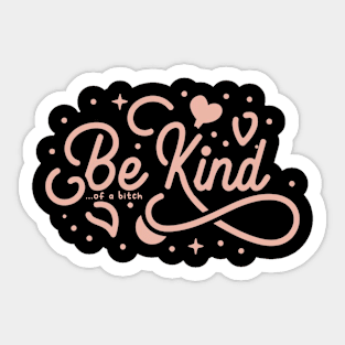 Be Kind Of A Bitch Funny Sarcastic Quote Sticker